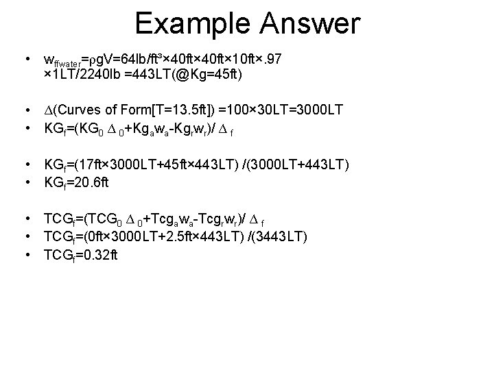 Example Answer • wffwater=ρg. V=64 lb/ft³× 40 ft× 10 ft×. 97 × 1 LT/2240