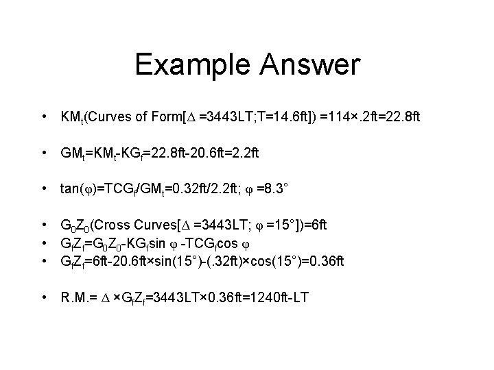 Example Answer • KMt(Curves of Form[Δ =3443 LT; T=14. 6 ft]) =114×. 2 ft=22.