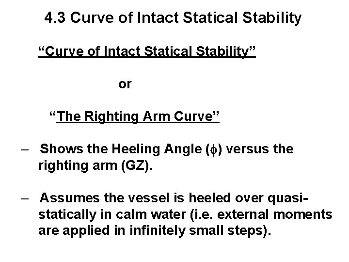 4. 3 Curve of Intact Statical Stability “Curve of Intact Statical Stability” or “The