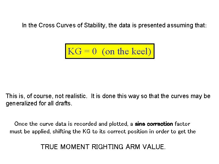 In the Cross Curves of Stability, the data is presented assuming that: KG =