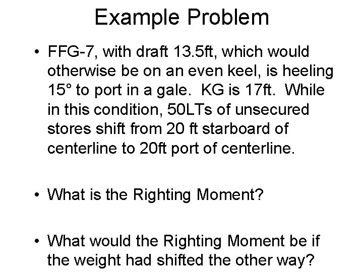 Example Problem • FFG-7, with draft 13. 5 ft, which would otherwise be on