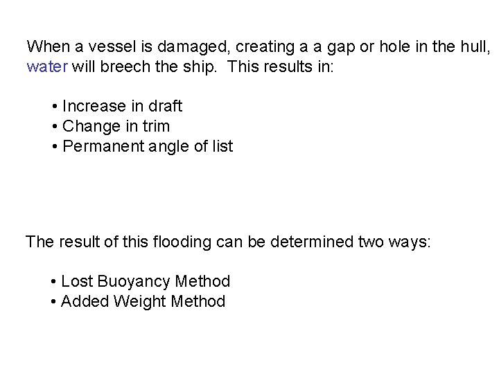 When a vessel is damaged, creating a a gap or hole in the hull,