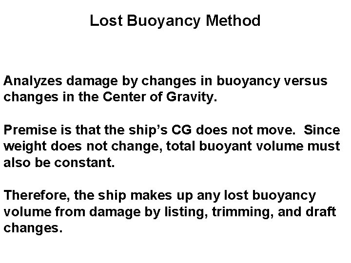 Lost Buoyancy Method Analyzes damage by changes in buoyancy versus changes in the Center
