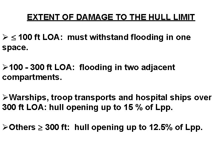 EXTENT OF DAMAGE TO THE HULL LIMIT Ø 100 ft LOA: must withstand flooding