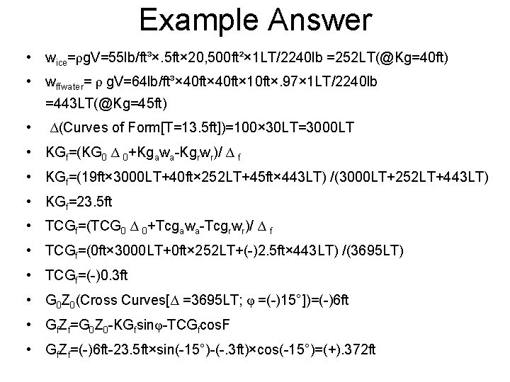 Example Answer • wice=ρg. V=55 lb/ft³×. 5 ft× 20, 500 ft²× 1 LT/2240 lb