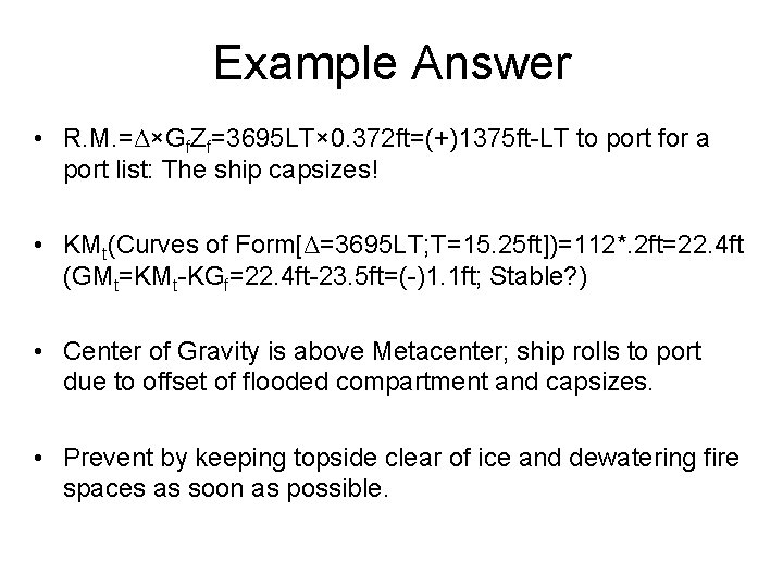 Example Answer • R. M. =Δ×Gf. Zf=3695 LT× 0. 372 ft=(+)1375 ft-LT to port