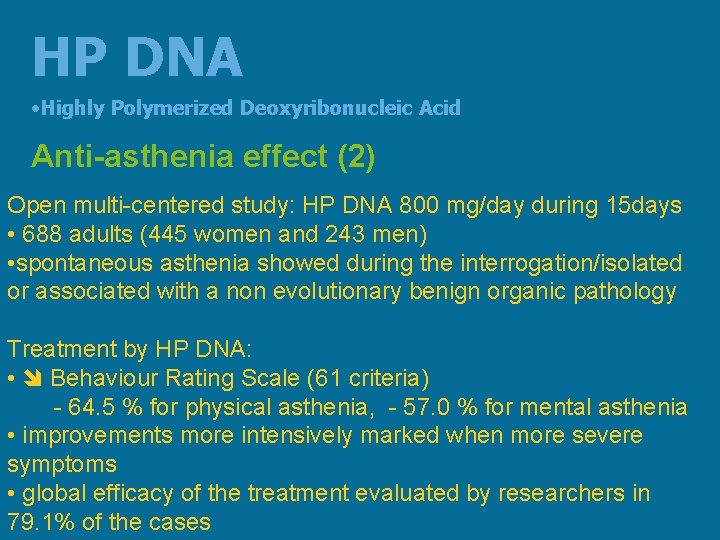 HP DNA • Highly Polymerized Deoxyribonucleic Acid Anti-asthenia effect (2) Open multi-centered study: HP