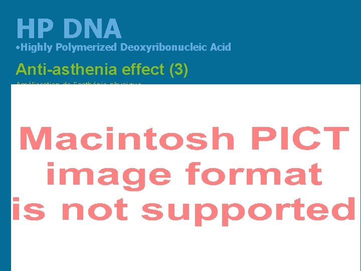 HP DNA • Highly Polymerized Deoxyribonucleic Acid Anti-asthenia effect (3) Amélioration de l’asthénie physique