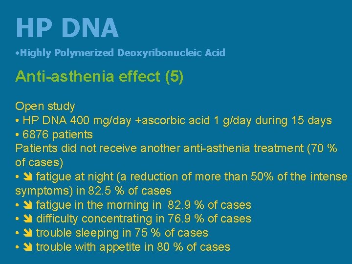 HP DNA • Highly Polymerized Deoxyribonucleic Acid Anti-asthenia effect (5) Open study • HP