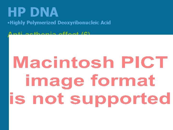 HP DNA • Highly Polymerized Deoxyribonucleic Acid Anti-asthenia effect (6) 