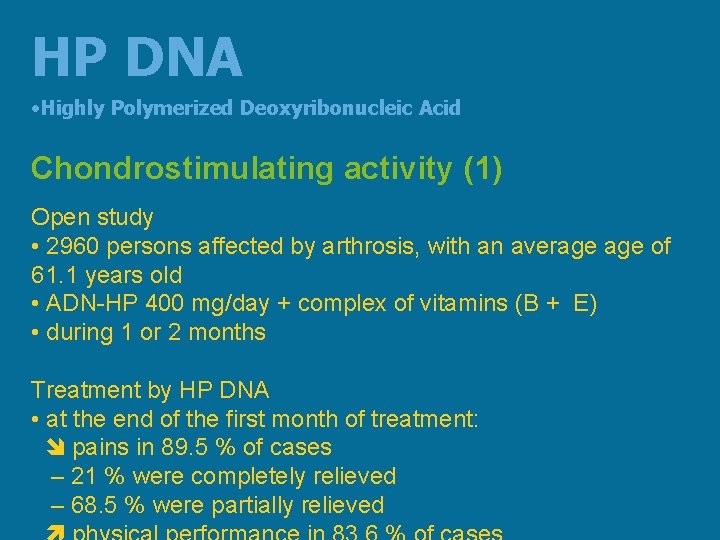 HP DNA • Highly Polymerized Deoxyribonucleic Acid Chondrostimulating activity (1) Open study • 2960