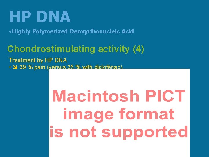 HP DNA • Highly Polymerized Deoxyribonucleic Acid Chondrostimulating activity (4) Treatment by HP DNA