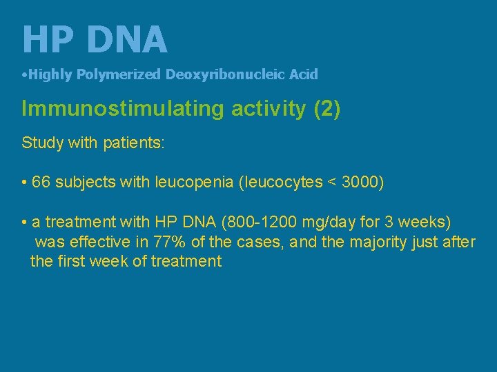 HP DNA • Highly Polymerized Deoxyribonucleic Acid Immunostimulating activity (2) Study with patients: •