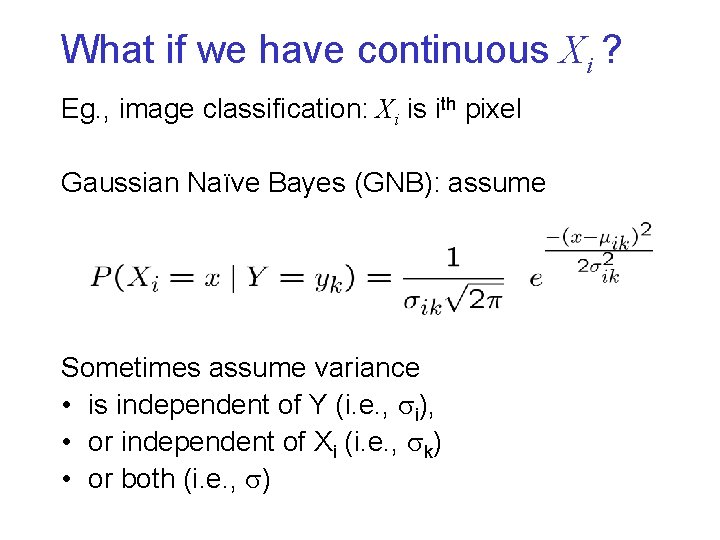 What if we have continuous Xi ? Eg. , image classification: Xi is ith