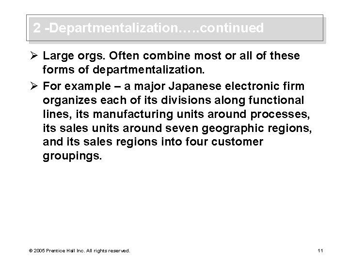 2 -Departmentalization…. . continued Ø Large orgs. Often combine most or all of these