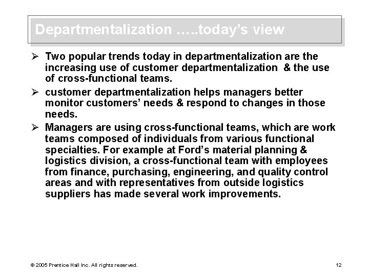 Departmentalization …. . today’s view Ø Two popular trends today in departmentalization are the