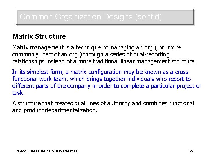 Common Organization Designs (cont’d) Matrix Structure Matrix management is a technique of managing an