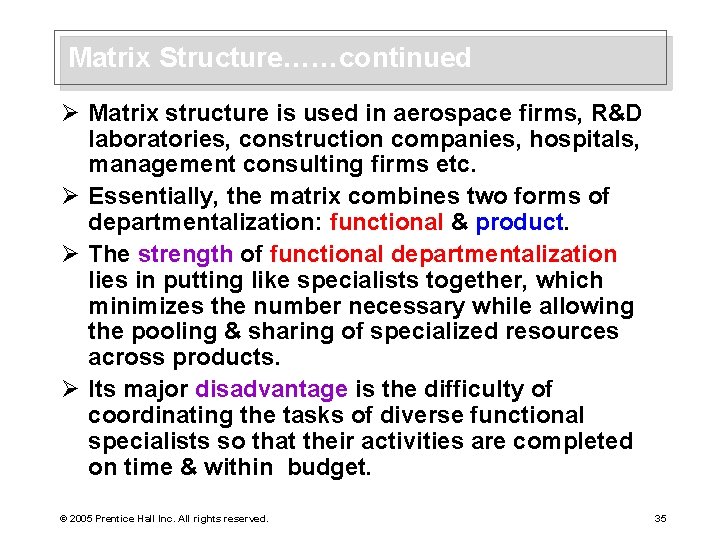 Matrix Structure……continued Ø Matrix structure is used in aerospace firms, R&D laboratories, construction companies,