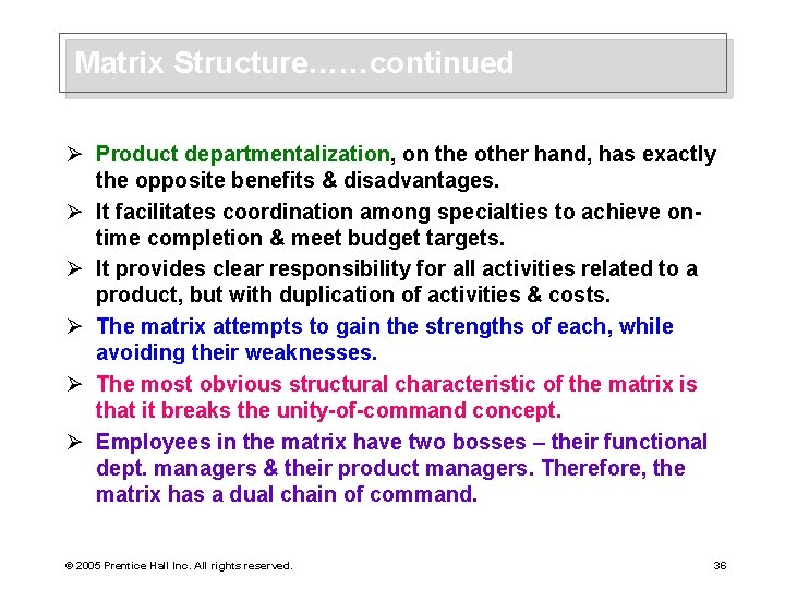 Matrix Structure……continued Ø Product departmentalization, on the other hand, has exactly the opposite benefits