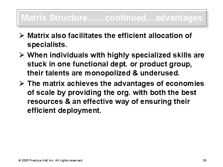 Matrix Structure……continued…advantages Ø Matrix also facilitates the efficient allocation of specialists. Ø When individuals