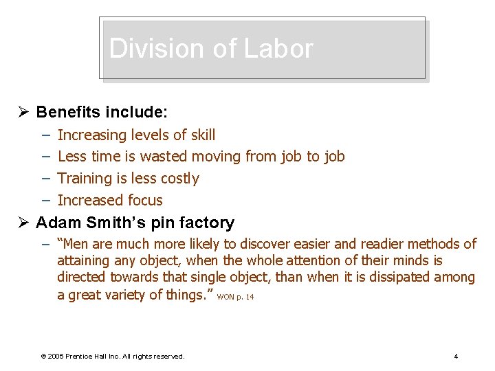 Division of Labor Ø Benefits include: – – Increasing levels of skill Less time