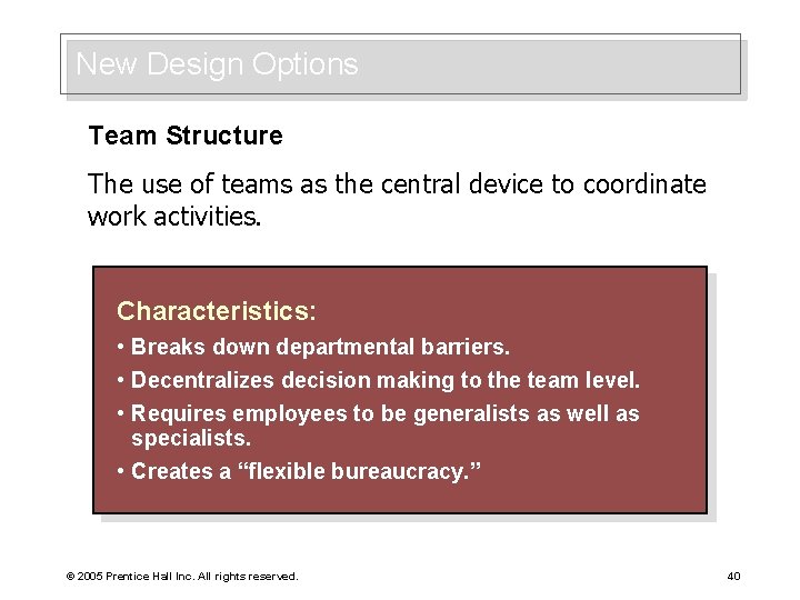 New Design Options Team Structure The use of teams as the central device to