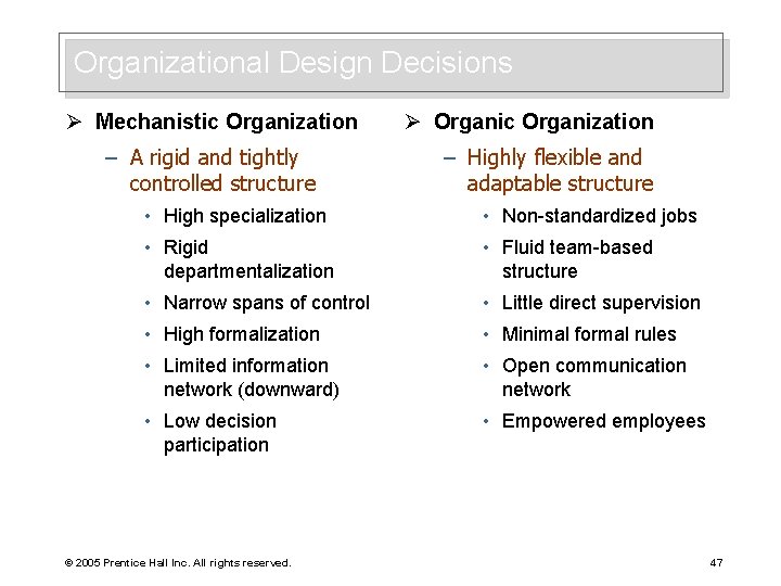 Organizational Design Decisions Ø Mechanistic Organization – A rigid and tightly controlled structure Ø