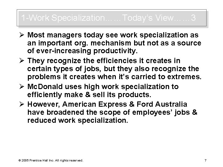 1 -Work Specialization……Today’s View…… 3 Ø Most managers today see work specialization as an