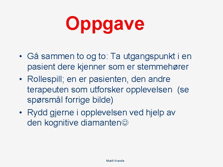 Oppgave • Gå sammen to og to: Ta utgangspunkt i en pasient dere kjenner