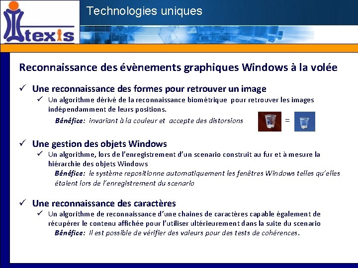 Technologies uniques Reconnaissance des évènements graphiques Windows à la volée Une reconnaissance des formes