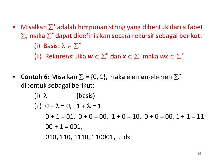  • Misalkan * adalah himpunan string yang dibentuk dari alfabet , maka *