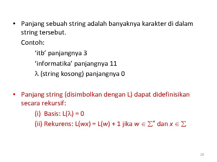  • Panjang sebuah string adalah banyaknya karakter di dalam string tersebut. Contoh: ‘itb’