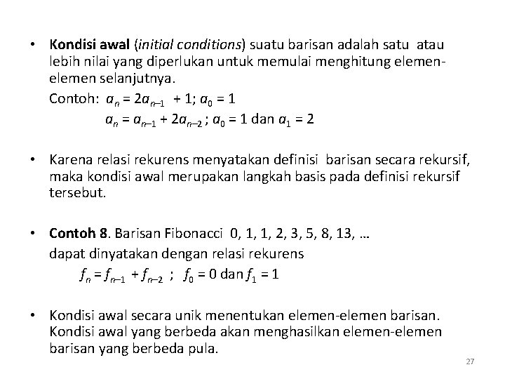  • Kondisi awal (initial conditions) suatu barisan adalah satu atau lebih nilai yang