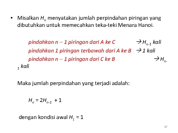  • Misalkan Hn menyatakan jumlah perpindahan piringan yang dibutuhkan untuk memecahkan teka-teki Menara