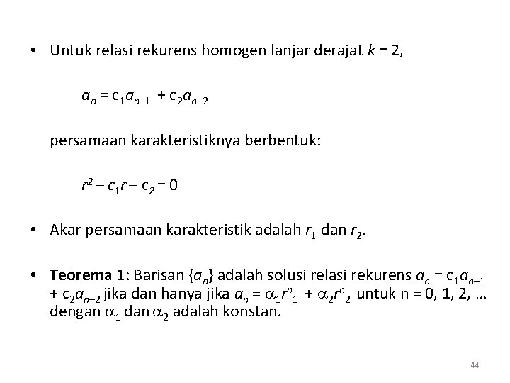  • Untuk relasi rekurens homogen lanjar derajat k = 2, an = c