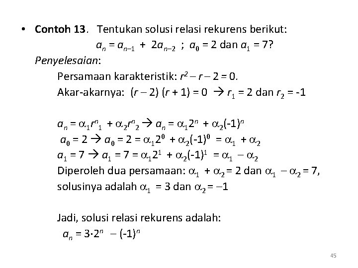  • Contoh 13. Tentukan solusi relasi rekurens berikut: an = an– 1 +