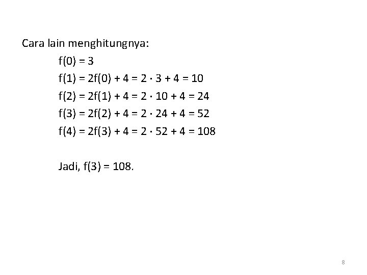 Cara lain menghitungnya: f(0) = 3 f(1) = 2 f(0) + 4 = 2