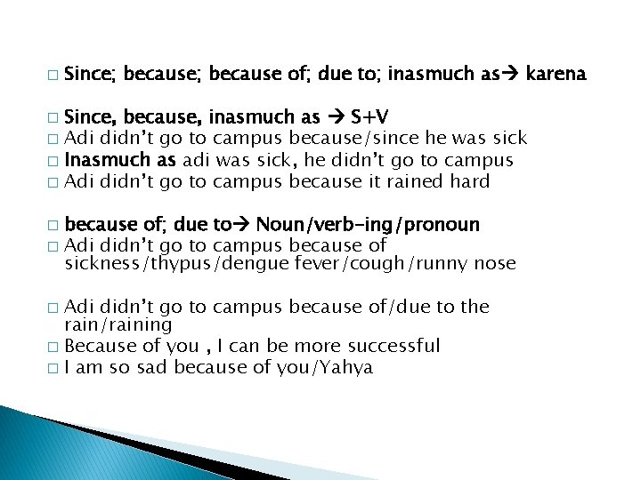 � Since; because of; due to; inasmuch as karena Since, because, inasmuch as S+V