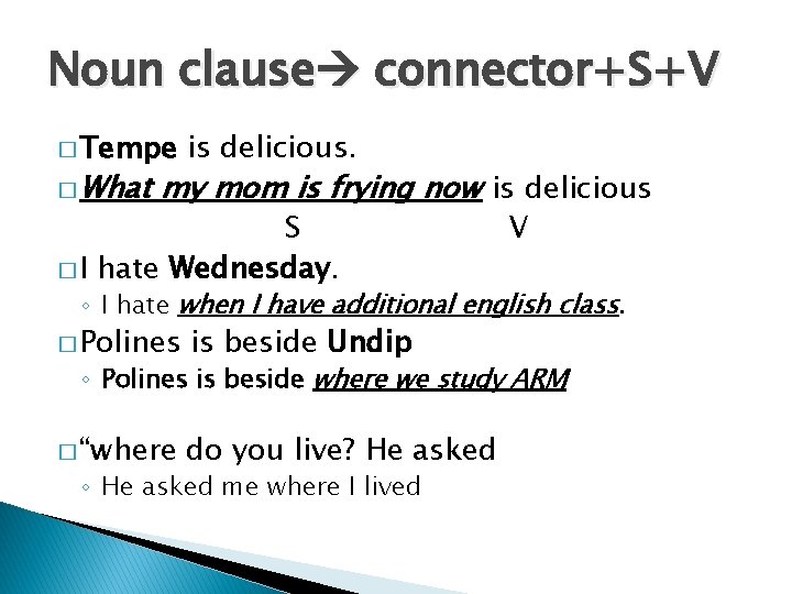 Noun clause connector+S+V � Tempe � What is delicious. my mom is frying now