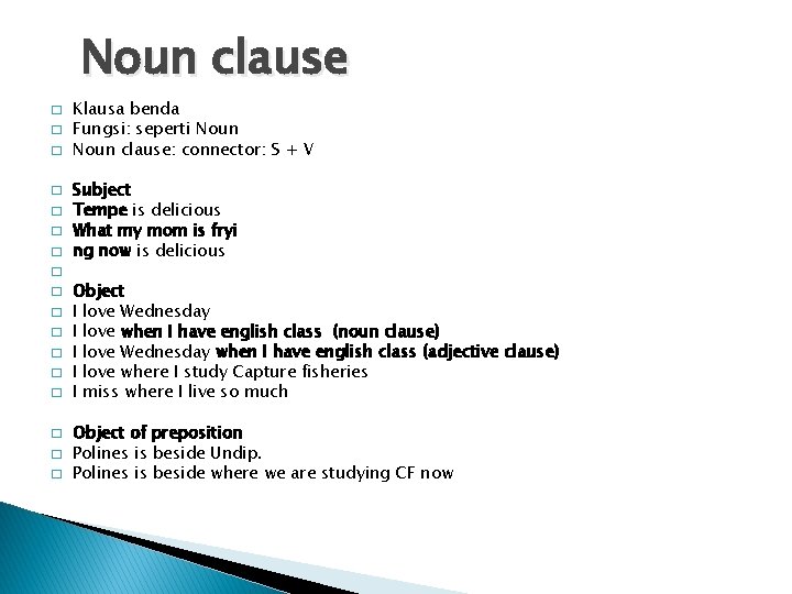 Noun clause � � � � Klausa benda Fungsi: seperti Noun clause: connector: S