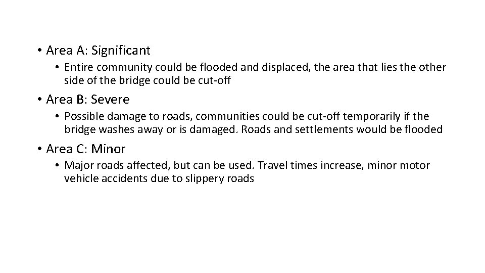  • Area A: Significant • Entire community could be flooded and displaced, the
