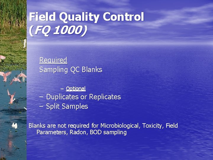 Field Quality Control (FQ 1000) Required Sampling QC Blanks – Optional – Duplicates or