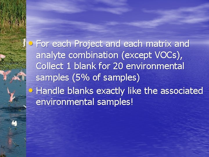  • For each Project and each matrix and analyte combination (except VOCs), Collect