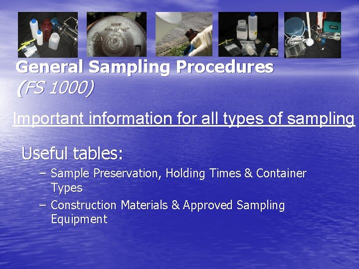 General Sampling Procedures (FS 1000) Important information for all types of sampling Useful tables: