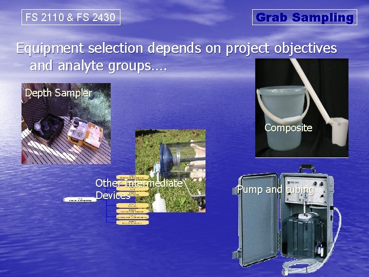 FS 2110 & FS 2430 Grab Sampling Equipment selection depends on project objectives and