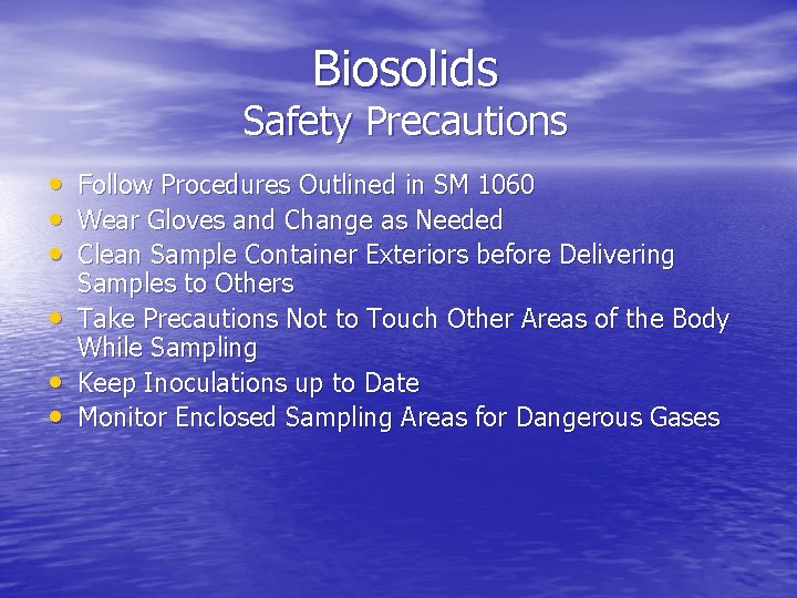 Biosolids Safety Precautions • • • Follow Procedures Outlined in SM 1060 Wear Gloves