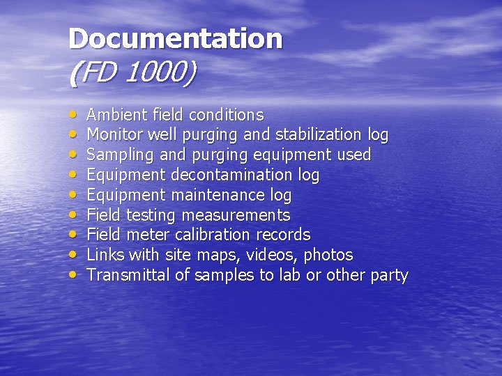 Documentation (FD 1000) • • • Ambient field conditions Monitor well purging and stabilization