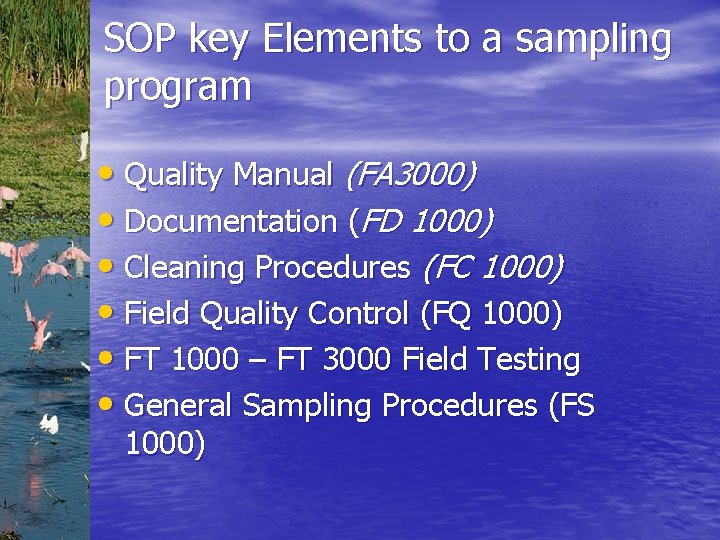 SOP key Elements to a sampling program • Quality Manual (FA 3000) • Documentation