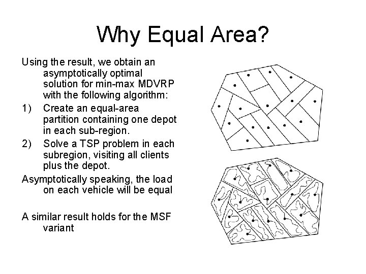 Why Equal Area? Using the result, we obtain an asymptotically optimal solution for min-max