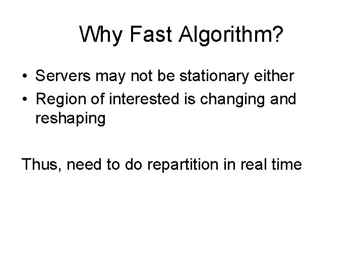 Why Fast Algorithm? • Servers may not be stationary either • Region of interested